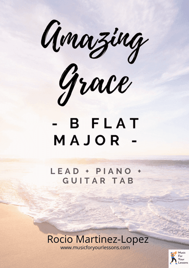 Amazing Grace in B Flat Major ( Lead + Piano + Guitar TAB) (arr. Rocio Martinez-Lopez)