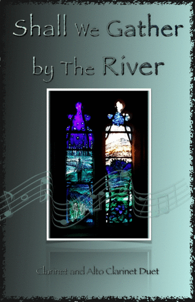 Shall We Gather at The River, Gospel Hymn for Clarinet and Alto Clarinet Duet (arr. David McKeown)