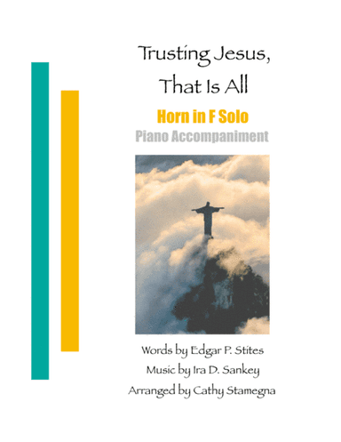 Trusting Jesus, That is All (Horn in F Solo, Piano Accompaniment) (arr. Cathy Stamegna)