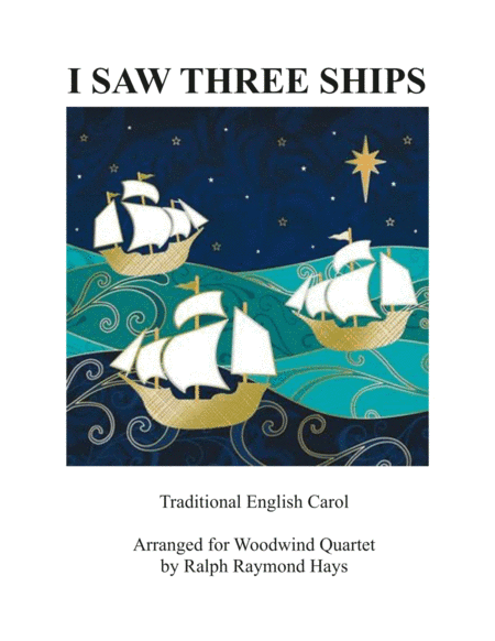 I Saw Three Ships (Come Sailing In) for woodwind quartet (arr. Ralph Raymond Hays)