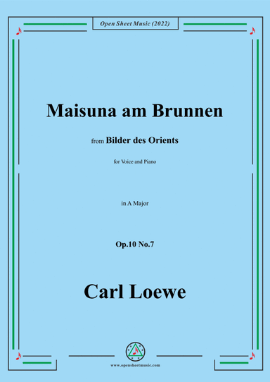 Loewe-Maisuna am Brunnen,in A Major,Op.10 No.7,from Bilder des Orients,for Voice and Piano (arr. Open Cloud)