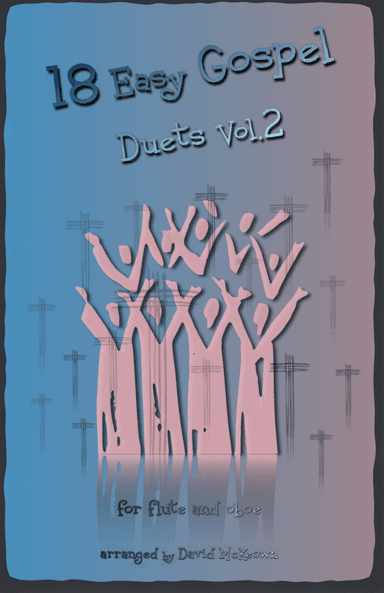 18 Easy Gospel Duets Vol.2 for Flute and Oboe (arr. David McKeown)