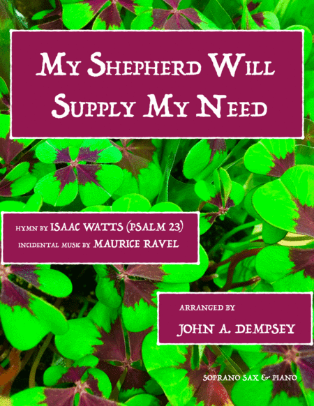 My Shepherd Will Supply My Need (Psalm 23): Soprano Sax and Piano (arr. John A. Dempsey)