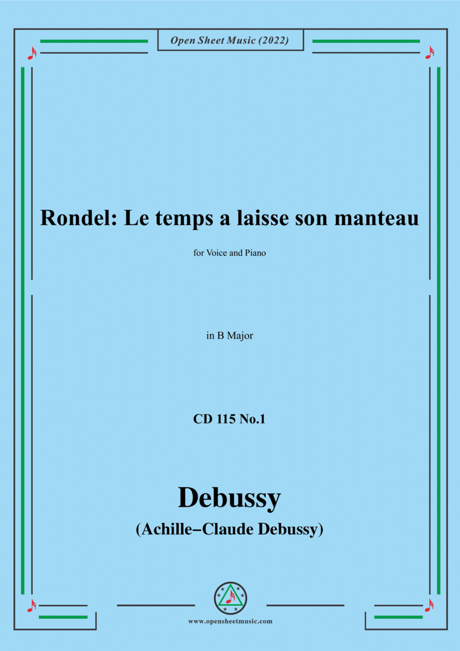 Debussy-Rondel:Le temps a laisse son manteau,in B Major,for Voice and Piano (arr. Open Cloud)
