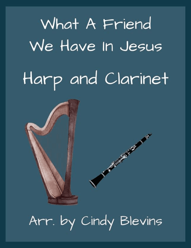 What A Friend We Have In Jesus, for Harp and Clarinet (arr. Cindy Blevins)