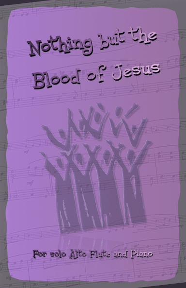 Nothing But the Blood of Jesus, Gospel Hymn for Alto Flute and Piano (arr. David McKeown)