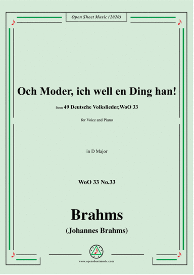 Brahms-Och Moder,ich well en Ding han!,WoO 33 No.33,in D Major,for Voice&Piano (arr. MSM)