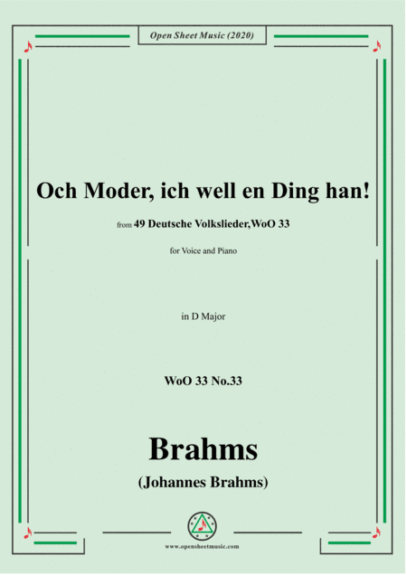 Brahms-Och Moder,ich well en Ding han!,WoO 33 No.33,in D Major,for Voice&Piano (arr. MSM)