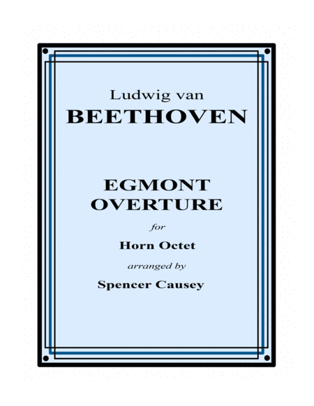 Egmont Overture for Horn Octet (arr. Spencer Causey)