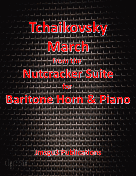 Tchaikovsky: March from Nutcracker Suite for Baritone Horn & Piano (arr. James M. Guthrie, ASCAP)