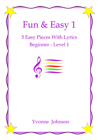 Fun & Easy - 5 Easy Piano Pieces With Lyrics Beginner - Level 1
