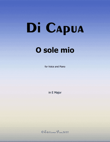 O sole mio, by Di Capua, in E Major (arr. Editions Dao)