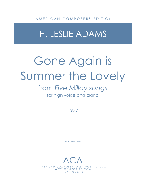[Adams] Gone Again is Summer The Lovely (from Five Millay Songs)