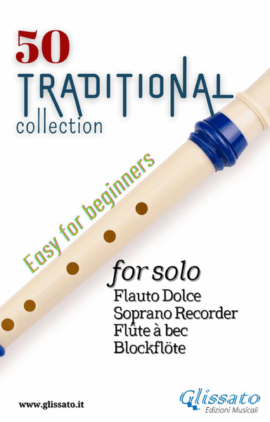 50 Traditional - collection for solo Soprano Recorder (arr. Glissato Music Publishing)