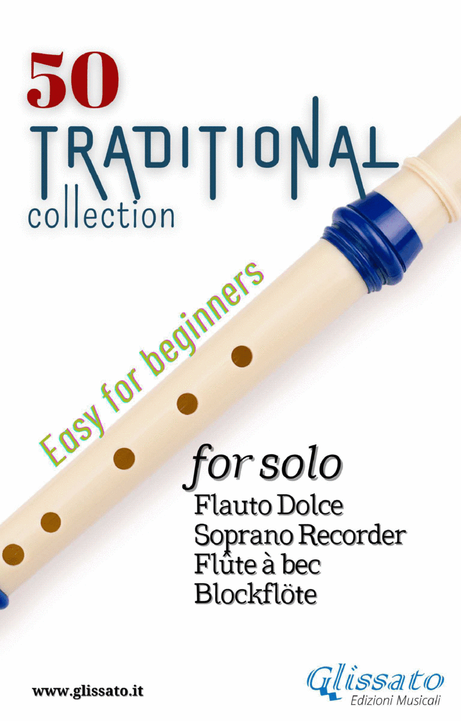 50 Traditional - collection for solo Soprano Recorder (arr. Glissato Music Publishing)
