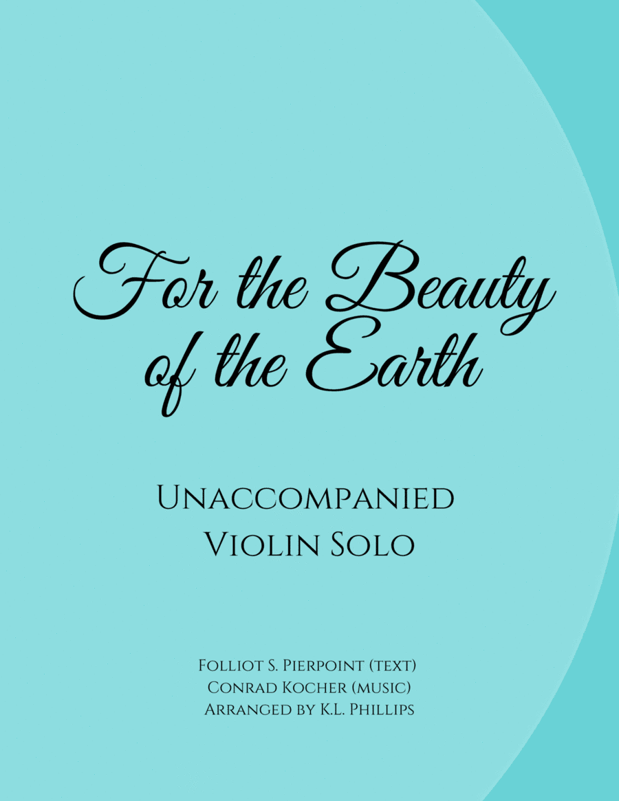 For the Beauty of the Earth - Unaccompanied Violin Solo (arr. K.L. Phillips)