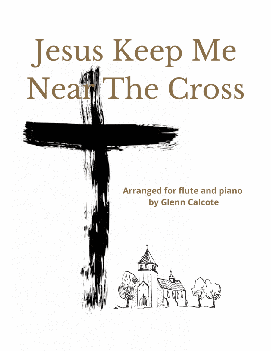 Jesus, Keep Me Near The Cross (arr. Glenn Calcote)