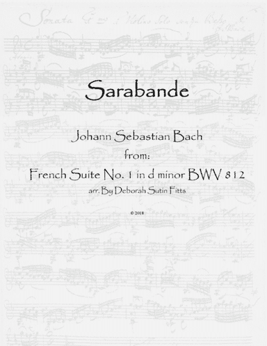 Sarabande From the French Suite No. 1 in d minor, BWV 812, by Johann Sebastian Bach (arr. Deborah Sutin Fitts)