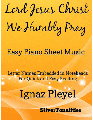 Lord Jesus Christ We Humbly Pray Easy Piano Sheet Music (arr. SilverTonalities)