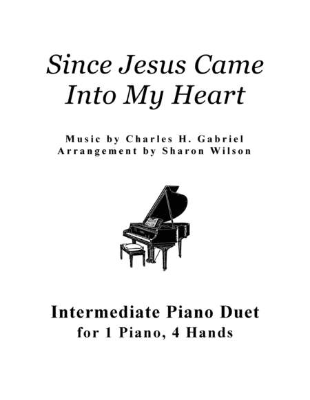 Since Jesus Came into My Heart (1 Piano, 4 Hands Duet) (arr. Sharon Wilson)