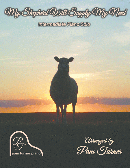 My Shepherd Will Supply My Need (Intermediate Piano Solo) (arr. Pam Turner)