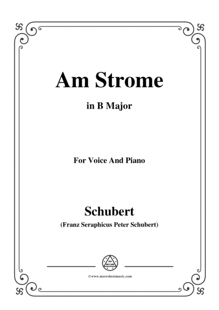 Schubert-Am Strome,Op.8 No.4,in B Major,for Voice&Piano (arr. MSM)