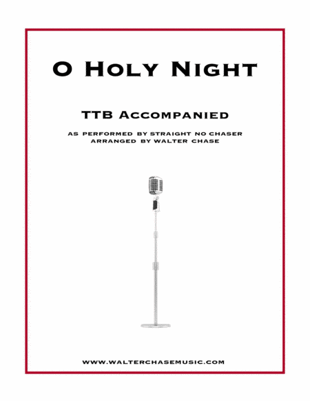 O Holy Night (as performed by Straight No Chaser) - TTB (arr. Walter Chase)