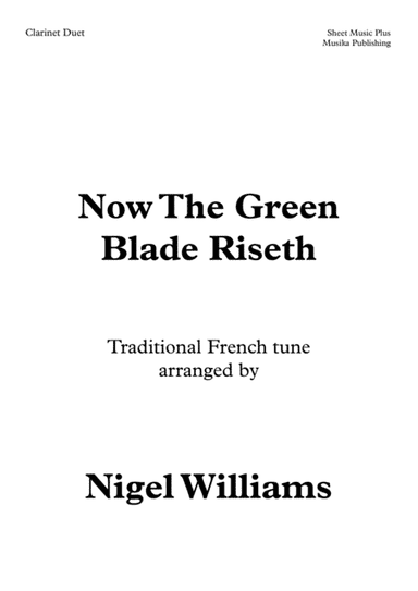 Now The Green Blade Riseth, for Clarinet Duet (arr. Nigel Williams)