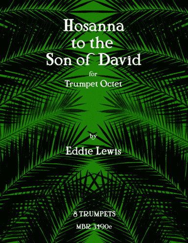 Hosanna to the Son of David for Trumpet Octet by Eddie Lewis