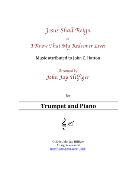 Jesus Shall Reign/ I Know That My Redeemer Lives for Trumpet and Piano (arr. John Jay Hilfiger)
