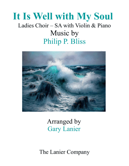 IT IS WELL WITH MY SOUL (Ladies Choir - SA with Violin & Piano) (arr. Gary Lanier)