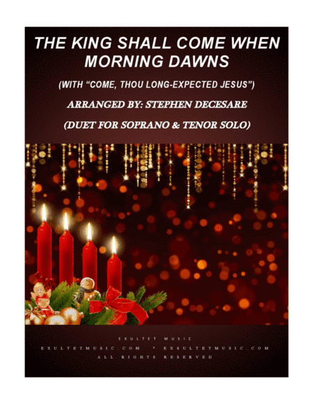 The King Shall Come (with "Come, Thou Long-Expected Jesus") (Duet for Soprano and Tenor Solo) (arr. Stephen DeCesare)