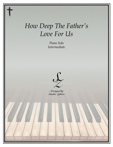 How Deep The Father's Love For Us (arr. Sandra Zylstra)