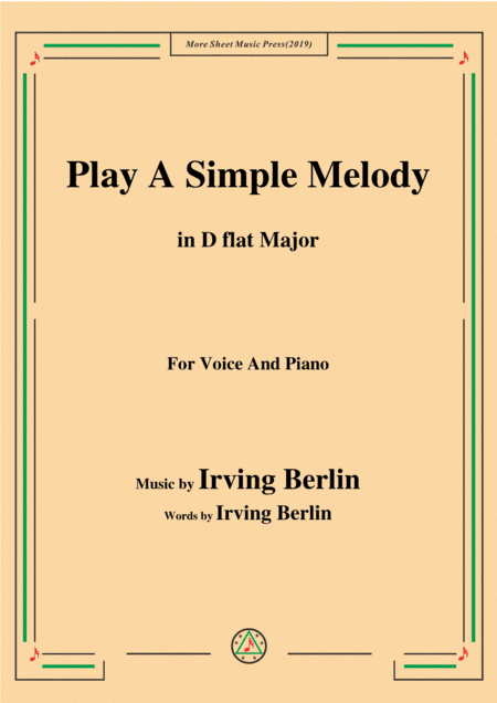 Irving Berlin-Play A Simple Melody,in D flat Major,for Voice&Piano (arr. MSM)