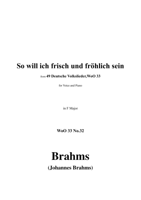 Brahms-Wo will ich frisch und fröhlich sein,WoO 33 No.32,in F Major,for Voice&Pno (arr. MSM)