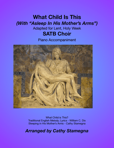 What Child Is This (With "Asleep In His Mother's Arms") (SATB Choir, Piano) (arr. Cathy Stamegna)