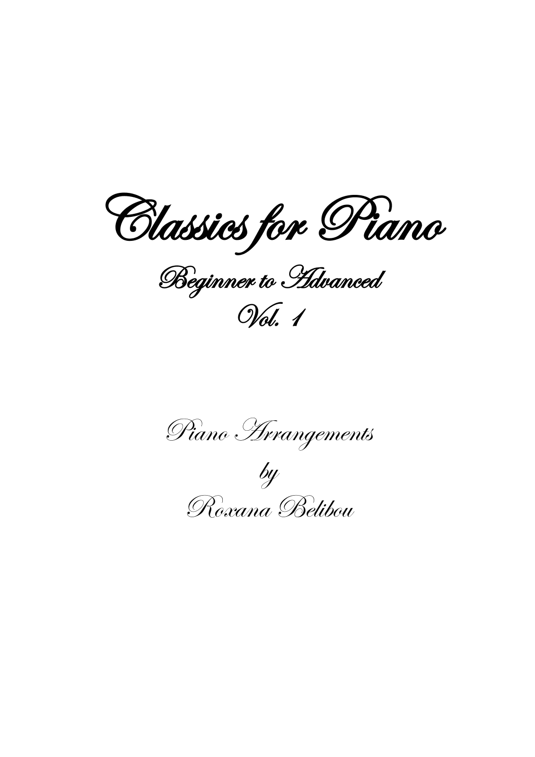 Classics for Piano From Beginner to Advanced vol I Sheet Collection (arr. Roxana Belibou)