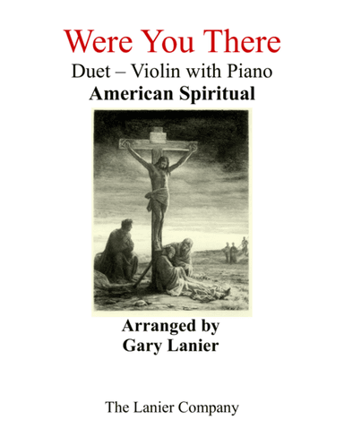 Gary Lanier: WERE YOU THERE (Duet –  Violin & Piano with Parts) (arr. Gary Lanier)