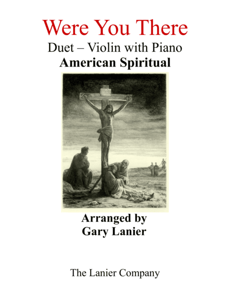 Gary Lanier: WERE YOU THERE (Duet –  Violin & Piano with Parts) (arr. Gary Lanier)