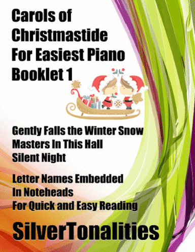 Carols of Christmastide for Easiest Piano Booklet 1 (arr. SilverTonalities)