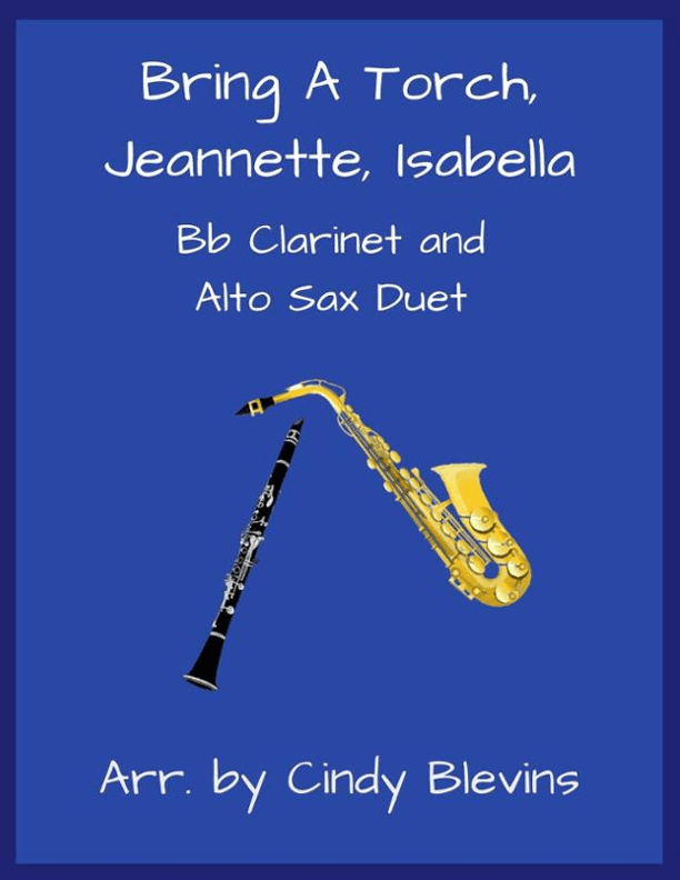 Bring A Torch, Jeannette, Isabella, Bb Clarinet and Alto Sax Duet (arr. Cindy Blevins)
