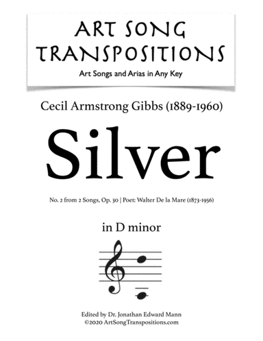 GIBBS: Silver, Op. 30 no. 2 (transposed to D minor) (arr. ArtSongTranspositions.com)