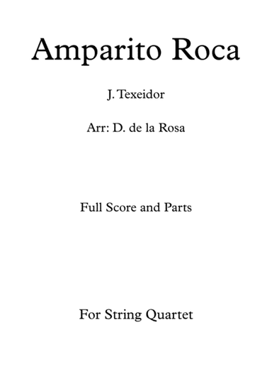 Amparito Roca (Pasodoble) - J. Texeidor - For String Quartet (Full Score and Parts) (arr. Daniel de la Rosa Oliva)