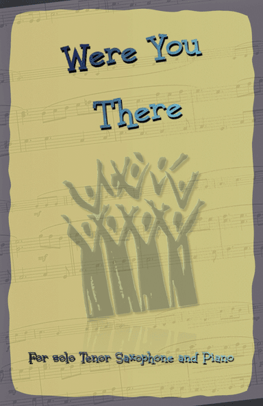 Were You There, Gospel Hymn for Tenor Saxophone and Piano (arr. David McKeown)