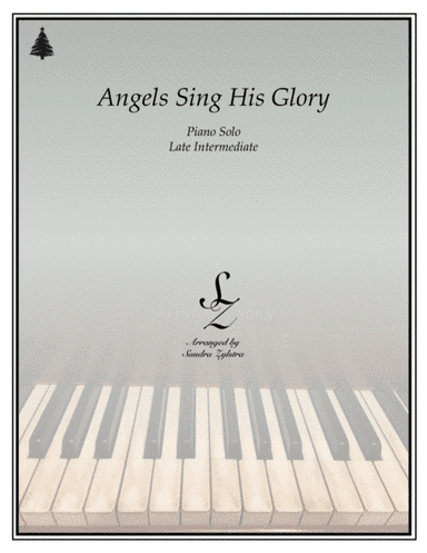 Angels Sing His Glory (late intermediate piano solo) (arr. Sandra Zylstra)