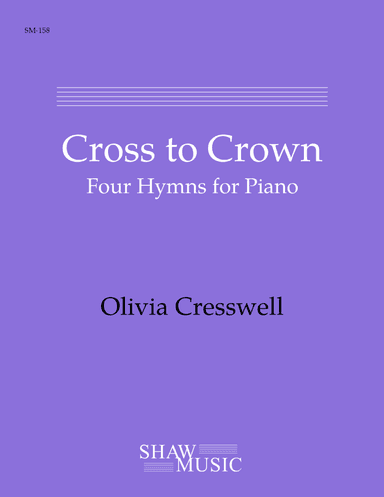 Cross to Crown: Four Hymns for Piano (arr. Olivia Cresswell)