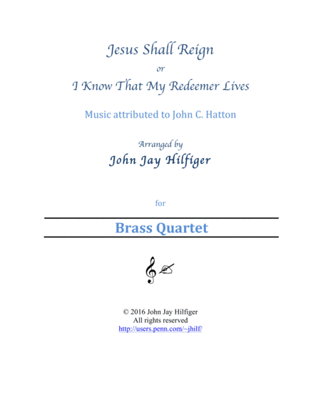 Jesus Shall Reign (Brass Quartet) (arr. John Jay Hilfiger)