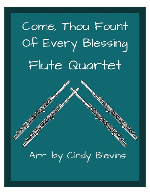 Come, Thou Fount of Every Blessing, for Flute Quartet (arr. Cindy Blevins)