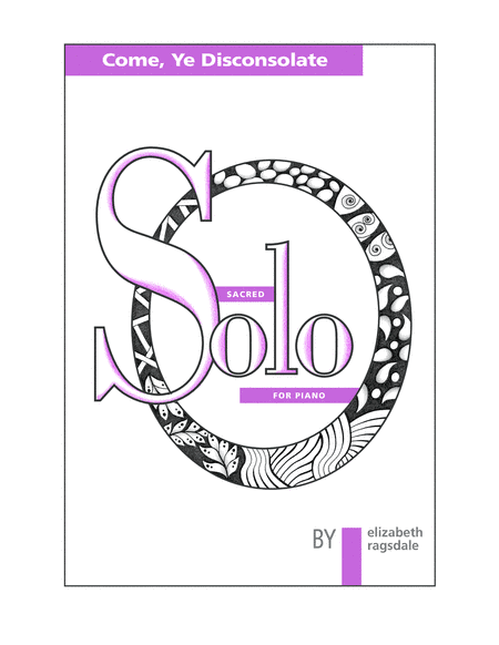 Come, Ye Disconsolate (arr. Elizabeth Ragsdale)