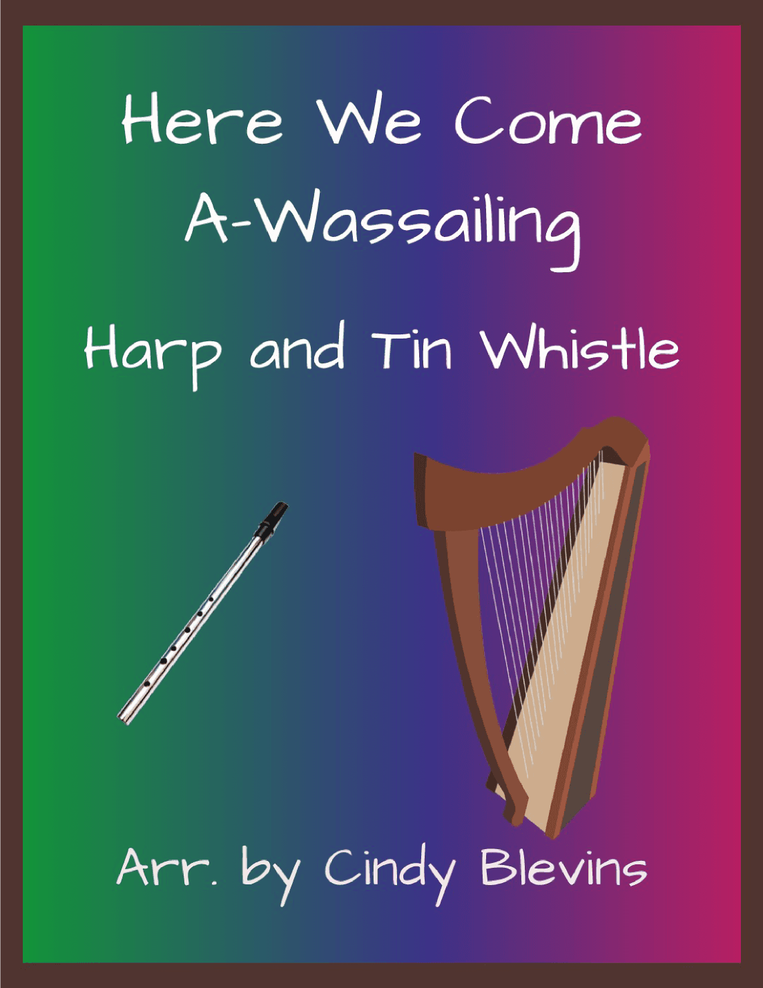 Here We Come A-Wassailing, Harp and Tin Whistle (D) (arr. Cindy Blevins)